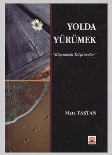 Yolda Yürümek; "Köşemdeki Düşünceler" Mete Taştan