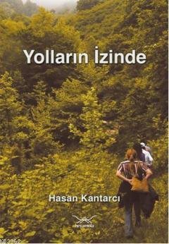 Yolların İzinde Hasan Kantarcı