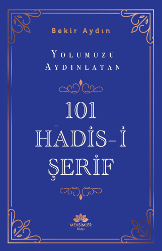 Yolumuzu Aydınlatan 101 Hadis-İ Şerif Bekir Aydın