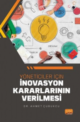 Yöneticiler İçin İnovasyon Kararlarının Verilmesi Ahmet Çubukcu