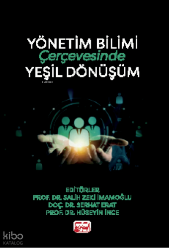 Yönetim Bilimi Çerçevesinde Yeşil Dönüşüm Salih Zeki İmamoğlu