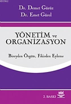 Yönetim ve Organizasyon; Bireyden Örgüte, Fikirden Eyleme Demet Gürüz