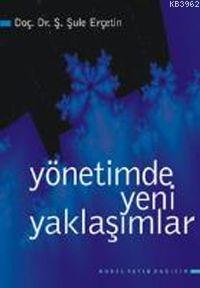 Yönetimde Yeni Yaklaşımlar Ş. Şule Erçetin