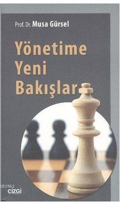 Yönetime Yeni Bakışlar Musa Gürsel