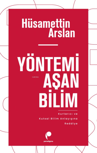 Yönetimi Aşan Bilim ;Kurtarıcı ve Kutsal Bilim Anlayışına Reddiye Hüs