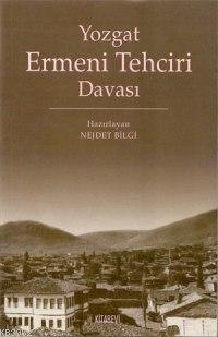 Yozgat Ermeni Tehciri Davası Nejdet Bilgi