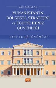 Yunanistan’ın Bölgesel Stratejisi ve Ege’de Deniz Güvenliği 1974’ten G