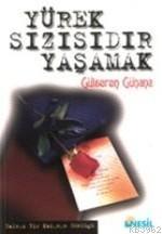 Yürek Sızısıdır Yaşamak Gülseren Günana