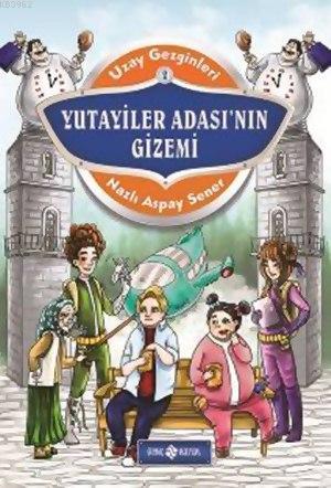 Yutayiler Adası'nın Gizemi (Ciltli); Uzay Gezginleri - 2 Nazlı Aspay S