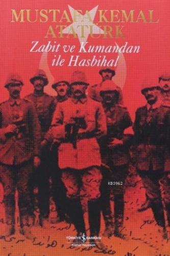 Zabit ve Kumandan ile Hasbihal Mustafa Kemal Atatürk