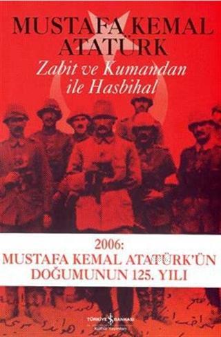 Zabit ve Kumandan ile Hasbihal Mustafa Kemal Atatürk