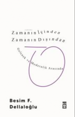 Zamanın İçinden Zamanın Dışından Besim F. Dellaloğlu