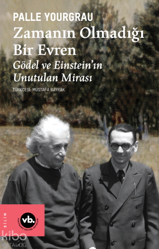 Zamanın Olmadığı Bir Evren ;Gödel ve Einstein’ın Unutulan Mirası Palle