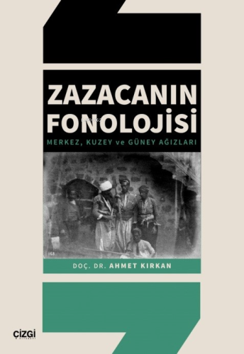 Zazacanın Fonolojisi ;Merkez, Kuzey ve Güney Ağızları Ahmet Kırkan