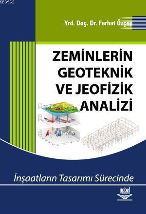 Zeminlerin Geoteknik ve Jeofizik Analizi; İnşaatların Tasarımı Sürecin