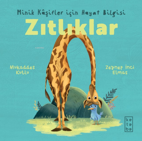 Zıtlıklar - Minik Kâşifler için Hayat Bilgisi Mukaddes Kutlu