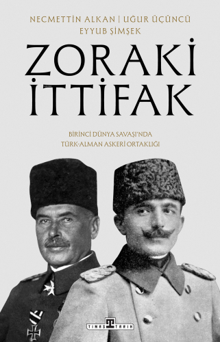 Zoraki İttifak;Birinci Dünya Savaşı'nda Türk-Alman Askerî Ortaklığı Ey